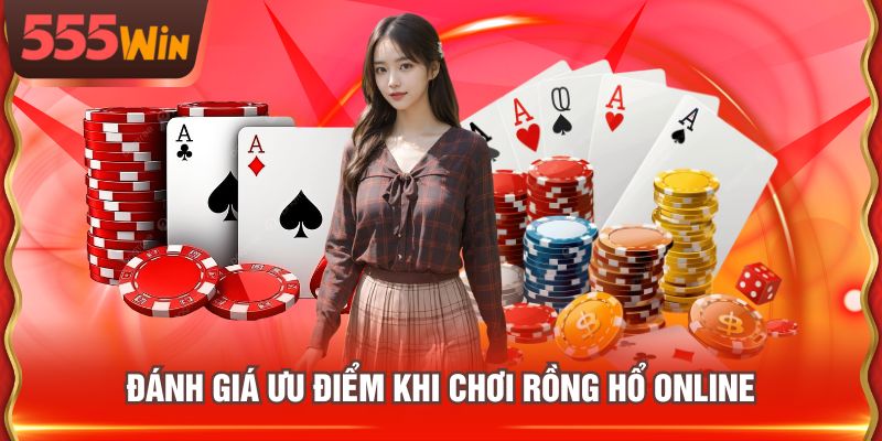 Đánh giá ưu điểm khi chơi Rồng Hổ Online