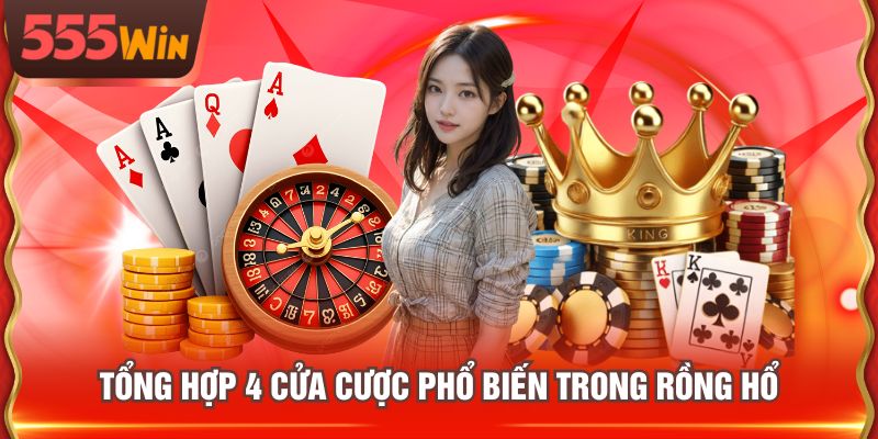 Tổng hợp 4 cửa cược phổ biến trong Rồng Hổ